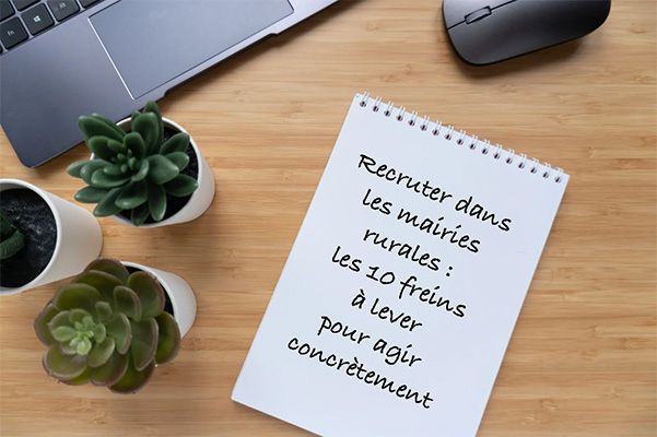 Recruter dans les mairies rurales : les 10 freins à lever pour agir concrètement